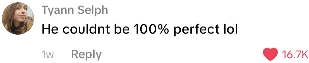 Comment saying, "He couldnt beryllium  100% cleanable   lol" with 16.7K likes