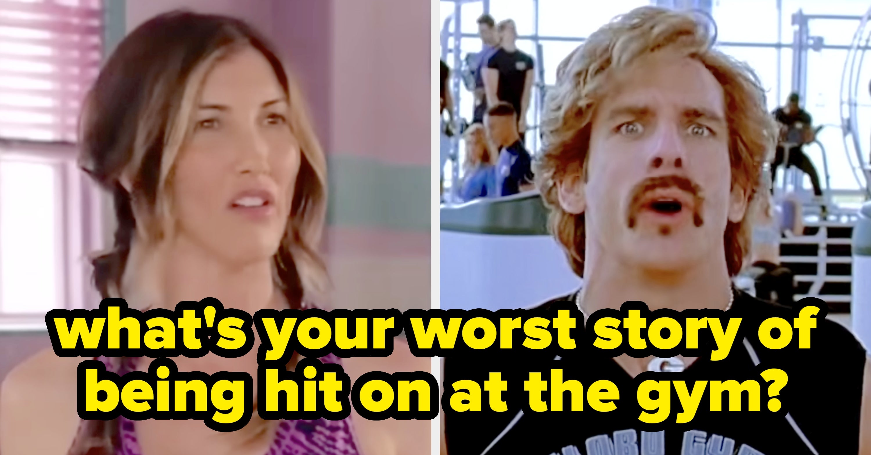 What's Your Worst Story Of Being Hit On At The Gym?