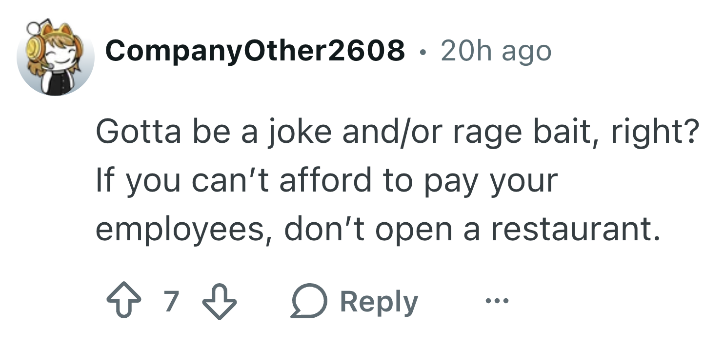 User comment saying, "Gotta be a joke and/or rage bait, right? If you can’t afford to pay your employees, don’t open a restaurant."