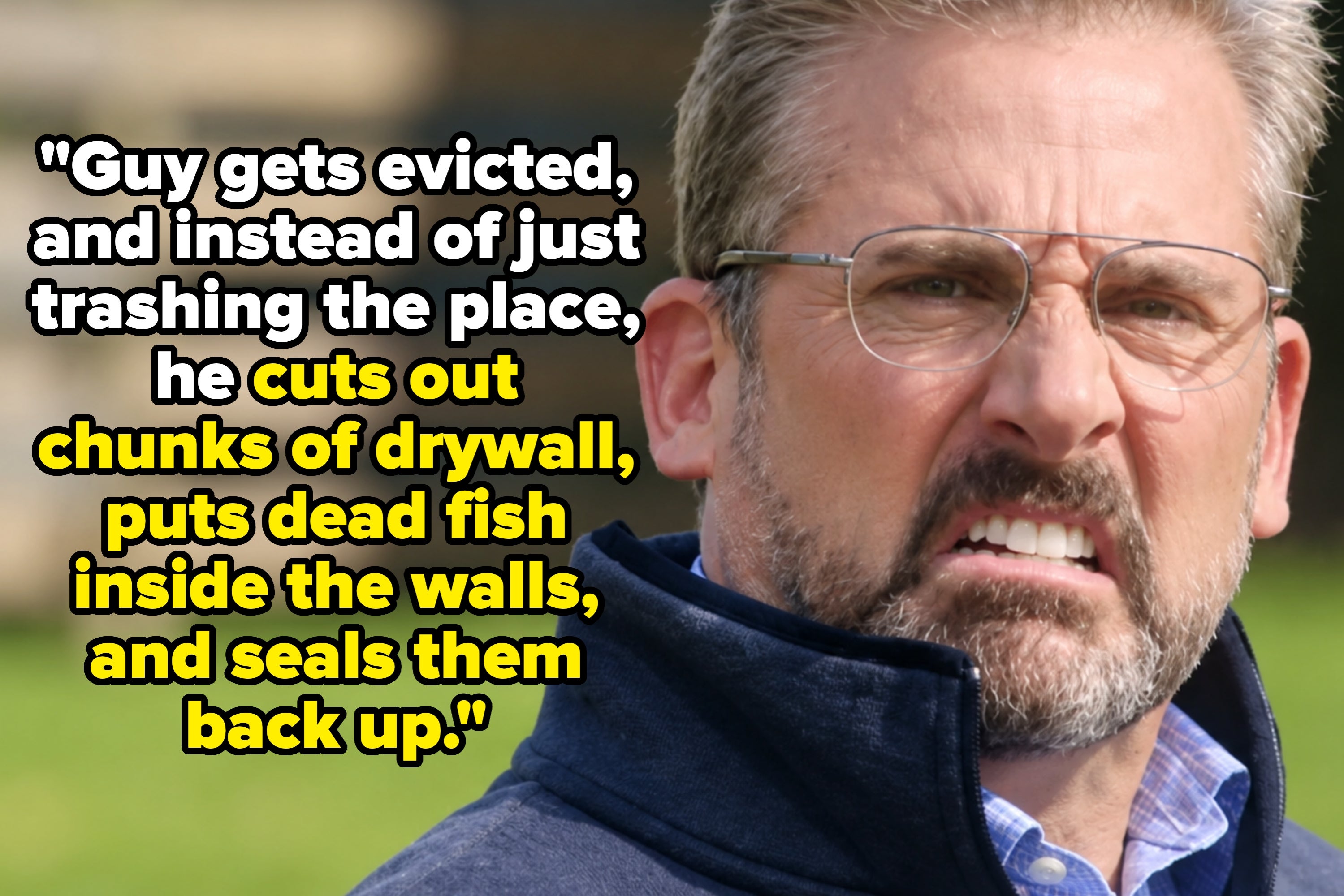 A man with a bewildered expression and glasses stands outside. Text: "Guy gets evicted...puts dead fish inside the walls, and seals them back up."