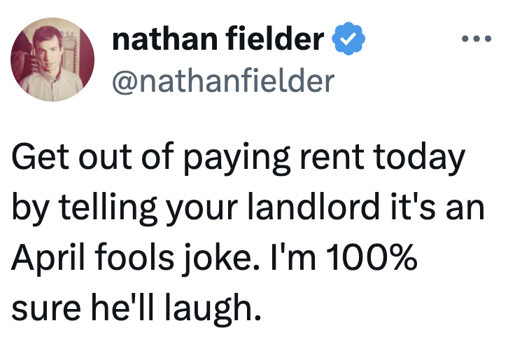 Tweet suggests jokingly telling your landlord that rent is an April Fools' joke, claiming they'll find it funny
