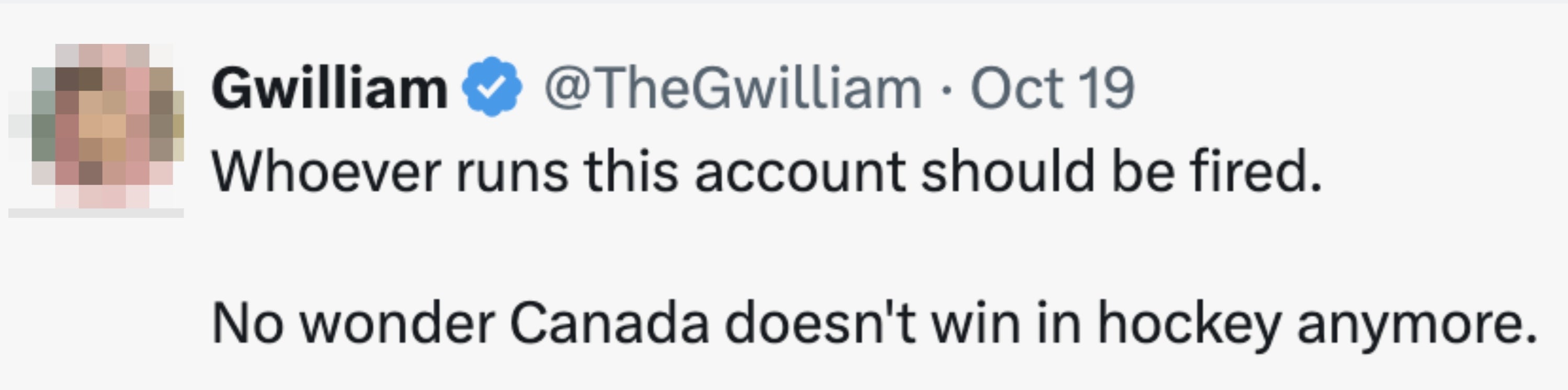Tweet by Gwilliam criticizing the absorption of an account, joking astir Canada's hockey performance
