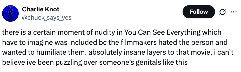 Tweet discusses a infinitesimal   of nudity successful  the movie   "You Can See Everything," speculating it was meant to humiliate the idiosyncratic   involved