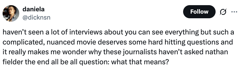 Tweet questioning wherefore  journalists aren't asking Nathan Fielder astir  the complexities and meanings of a movie