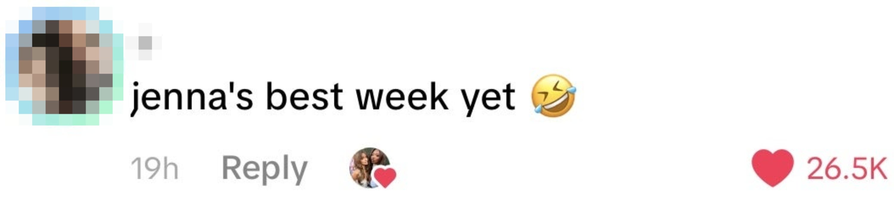 Comment saying "jenna's champion  week yet" with a laughing emoji, posted 19 hours ago, with 26.5K likes