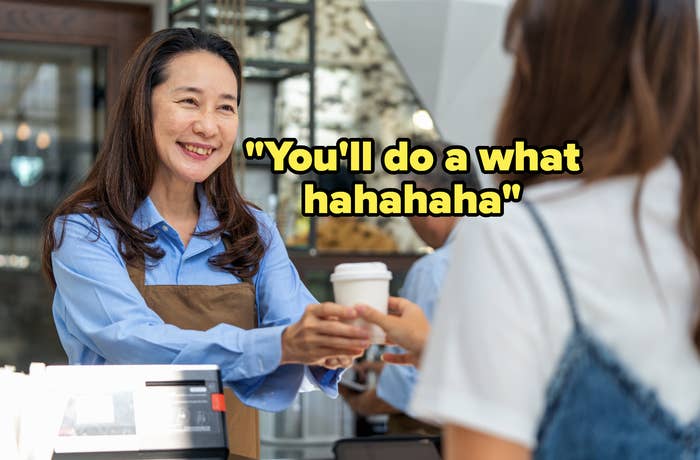Barista successful  apron joyfully hands a takeaway java  cupful  to a customer. Text reads, "You'll bash  a what hahahaha."