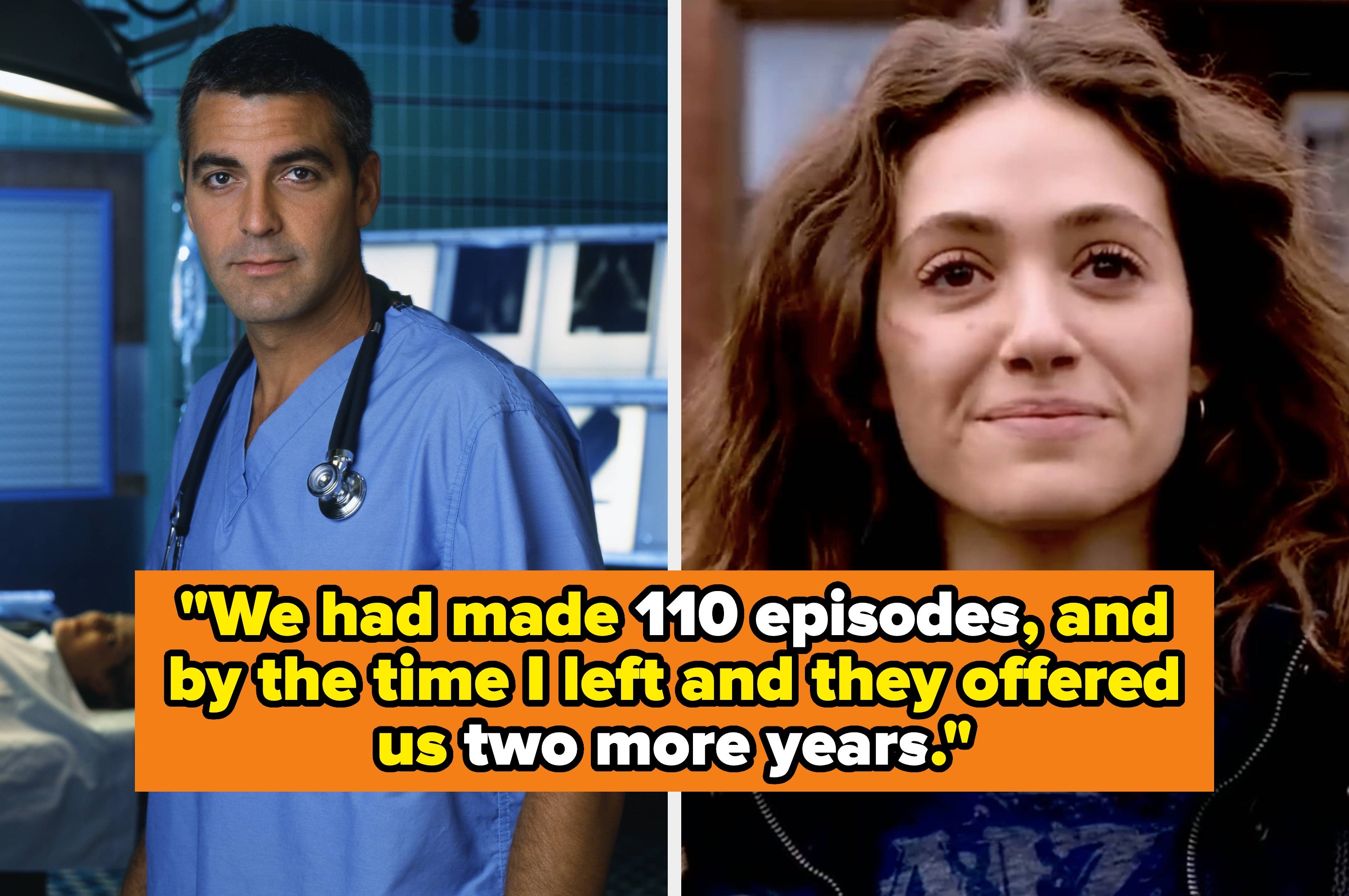 Split image. Left shows George Clooney in scrubs in a hospital setting. Right: Emmy Rossum smiling with her hair down. Text says, "We had made 110 episodes, and by the time I left they offered us two more years."