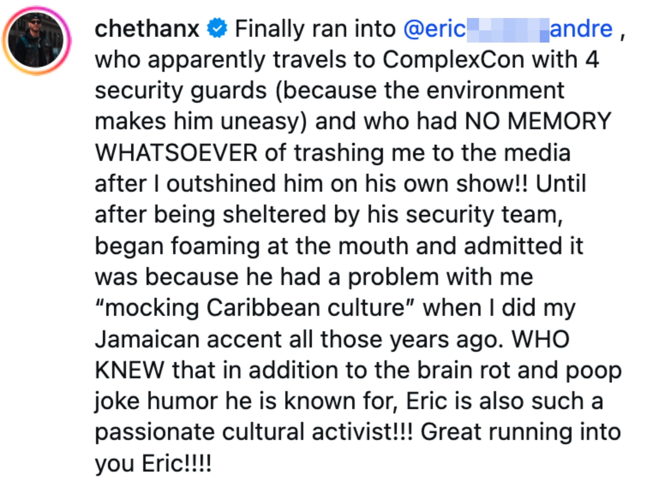 Chet Hanks describes meeting Eric Andre, who, with security guards, denied past media comments. The writer recalls an earlier dispute over cultural mockery