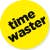 Time Waster badge