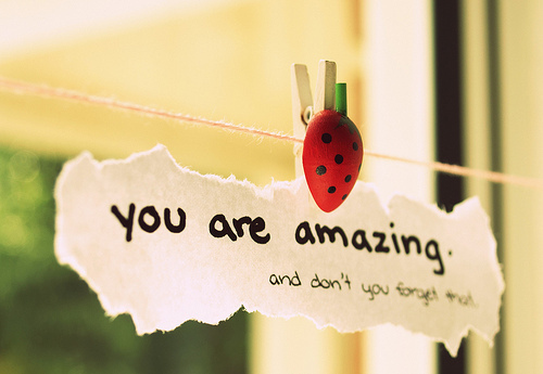 “You are amazing and don’t you forget that.”