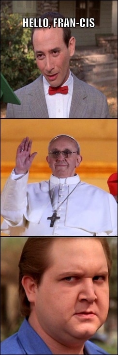 When Pee Wee meets the new Pope