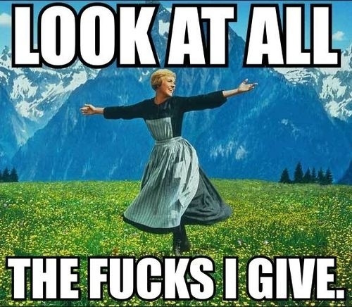 The hills are alive--okay, silent--with the sound of all the fucks she gives.
