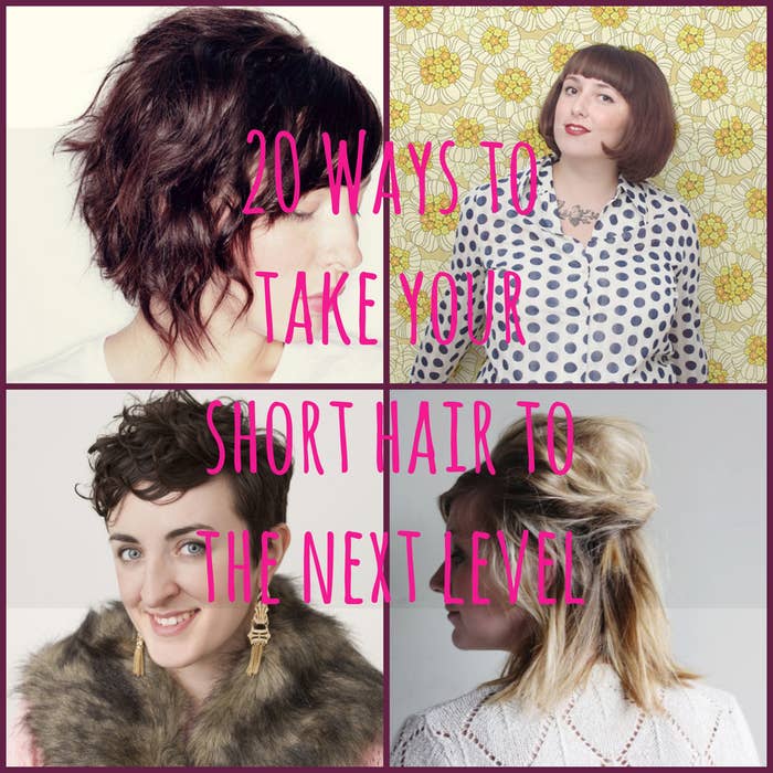 20 Ways To Take Your Short Hair To The Next Level
