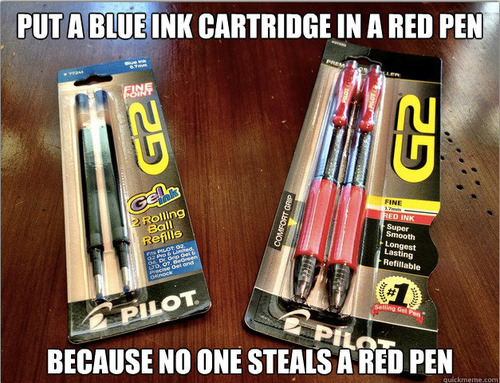 Stop rampant pen hijacking by stealthily hiding a blue ink cartridge in a red pen.