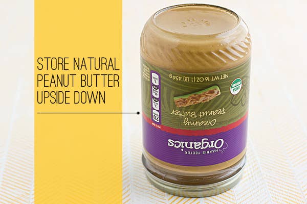 Never arm wrestle with a jar of peanut butter, just to make sure it&#x27;s not oily on top and crumby on the bottom, again. Store it upside down, so the oils distribute evenly.