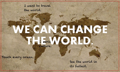 You're going to shake things up. Look out world!