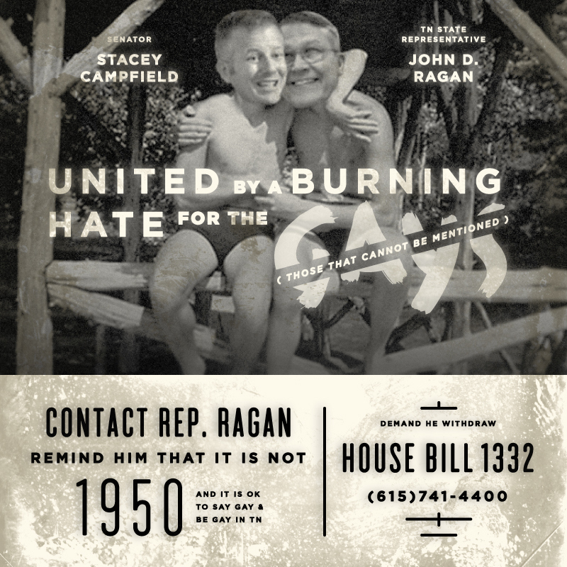 Contact Rep. John Ragan and urge him to show respect for the people of Tennessee by withdrawing HB1332. You can reach his office at 615-741-4400 . Positively tell him that you are a citizen of this great state and that you will not stand for such embarrassing legislation in this day and age. I just called and left a voice mail, I hope you will take a second and do the same. Take Care.