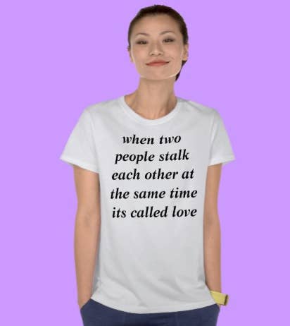 When Two People Stalk Each Other At The Same Time It's Called Love T-Shirt
