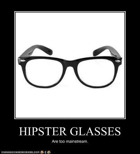 Ok, these are a no brainer--without the glasses you're just another unimaginative 20-something who probably doesn't know anything about politics or who Neutral Milk Hotel is. These glasses will give you intelligence, entitlement and condescension all at once!