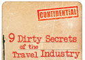 It's not all glossy brochures and white-sand beaches out there. Here's what travel providers don't want you to know.