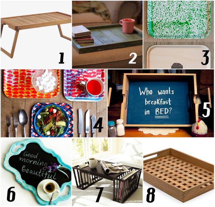 Here's where to get these:1) Tiffany large oak breakfast tray, Habitat, $532) Reclaimed wood ottoman tray, Etsy, $423) Scandinavian print tea and breakfast tray, Etsy, $364) Printed wooden breakfast trays, Etsy, $345) Repurposed yellow chalkboard tray, Etsy, $366) Blue wooden chalkboard tray, Etsy, $397) Breakfast tray, Pottery Barn, $1298) Fiona teak tray, DWR, $145