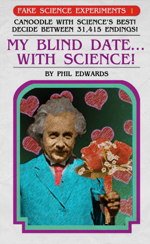 You got to go on an interactive blind date with science.