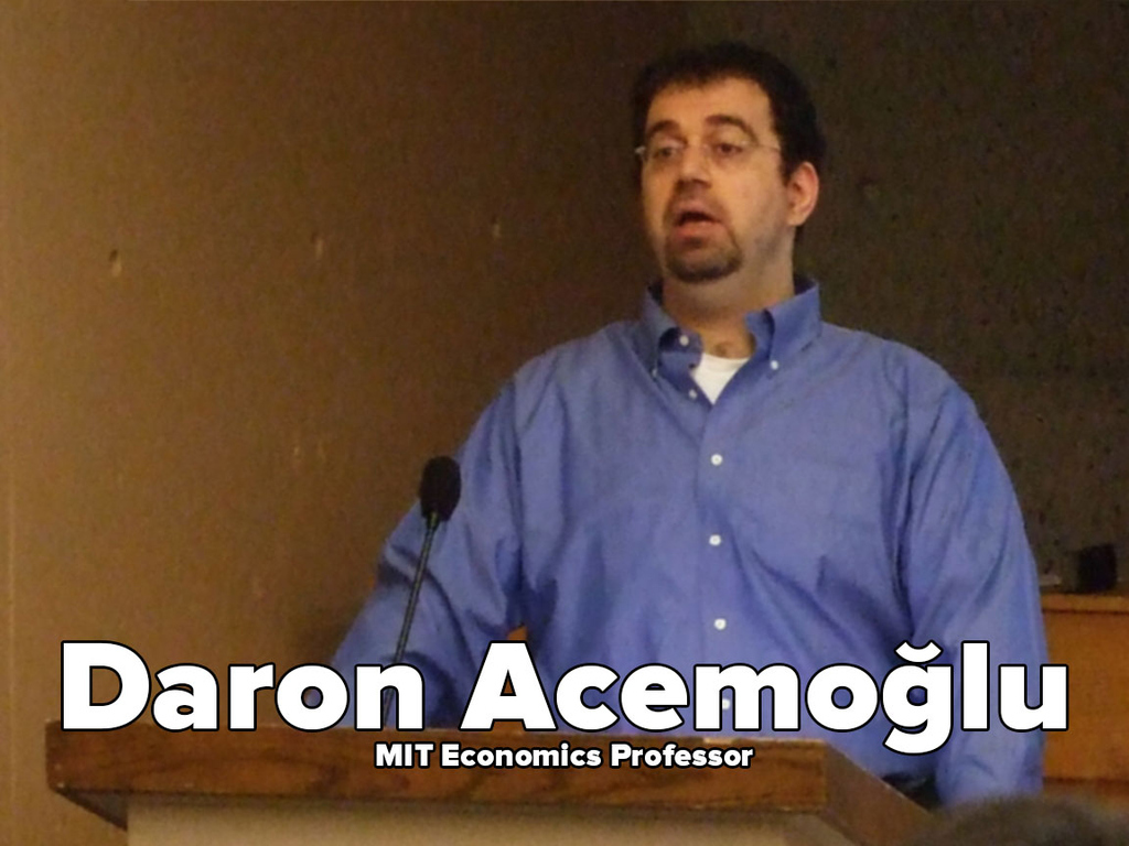 PRONOUNCED: da-rehn ah-seh-MOG-looThis man's bevy of accomplishments includes a 15-year-long study concluding that world economics are dependent on human politics. The Internet recently honored him with his very own meme for his indisputable domination in the Economics field.