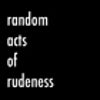 randomactsofrudeness