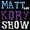 Matt and Kory Show