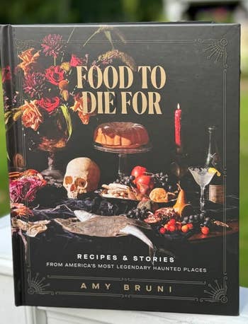 the cookbook Food To Die For: Recipes & Stories From America's Most Legendary Haunted Places