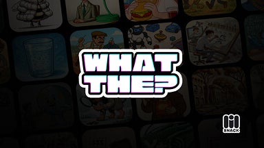 What The?