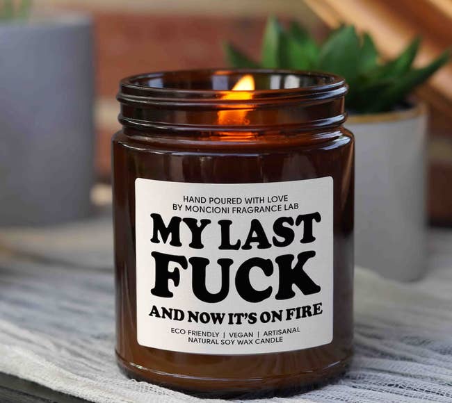 candle that says my last fuck and now it's on fire