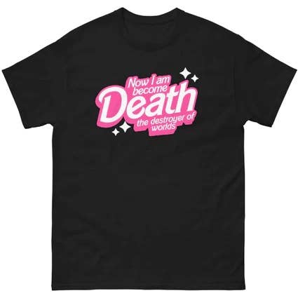 shirt in barbie font with Oppenheimer movie quote