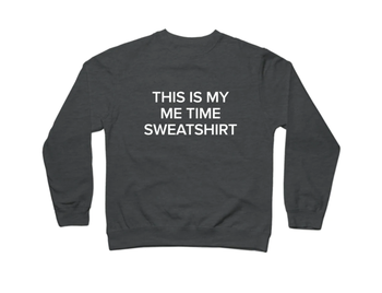 charcoal heather pullover with white text that reads this is my me time sweatshirt