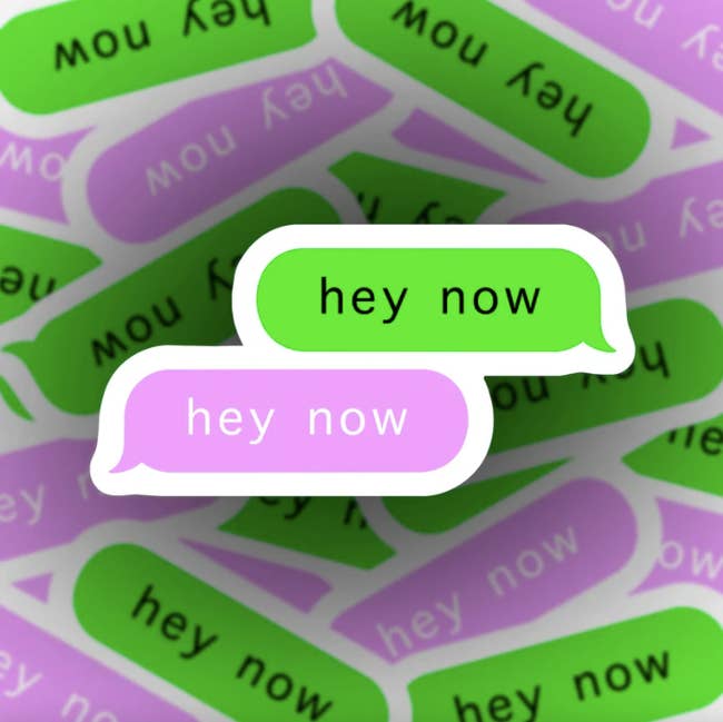 sticker with two text bubbles one green and one pink that both say hey now