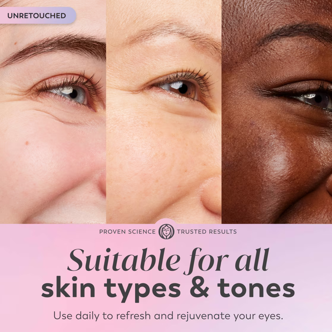  Suitable for each  tegument  types & tones. Refresh eyes daily