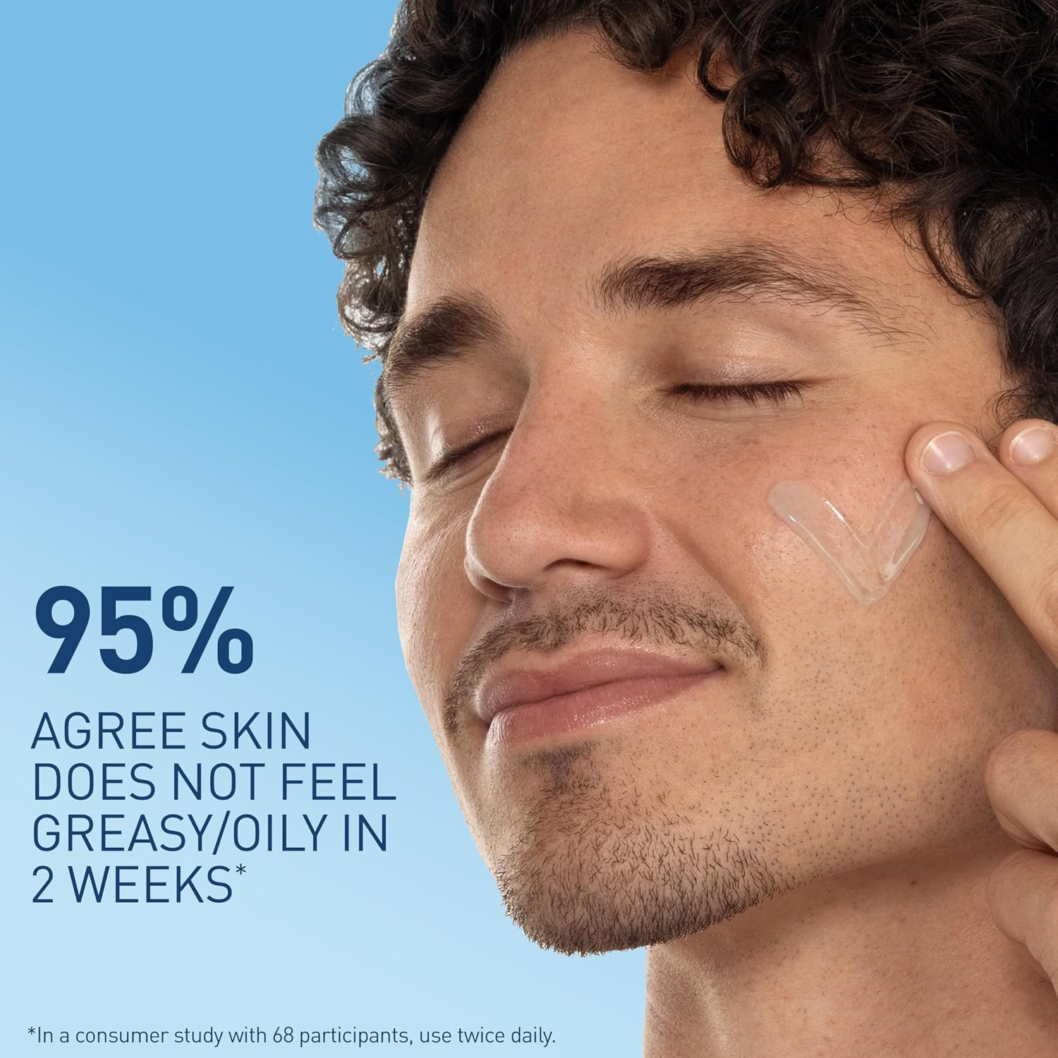Man applying skincare merchandise  to his cheek; substance   states 95% felt tegument  was not oily successful  2  weeks per a 68-person study, utilizing merchandise  doubly  daily