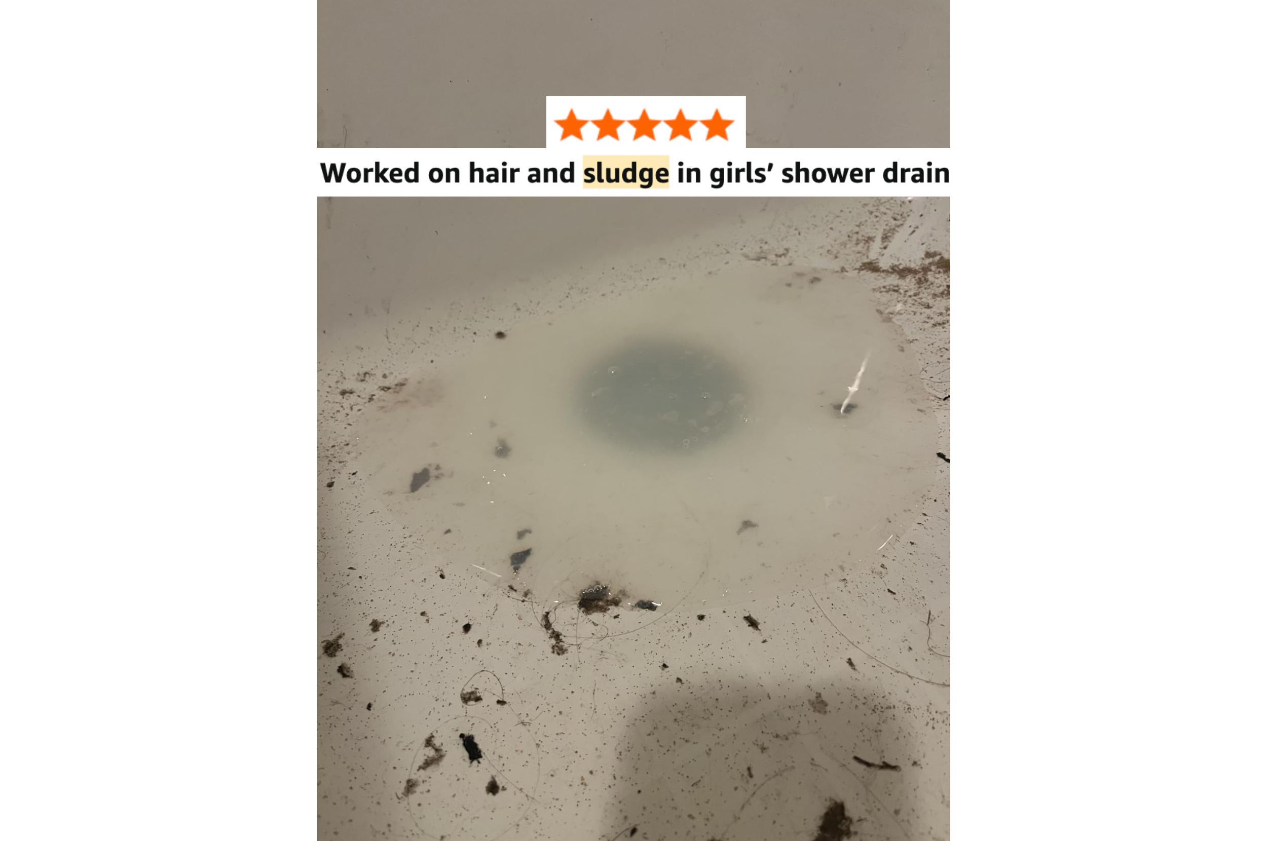 Shower drain with water, hair, and debris; caption praises a merchandise  for clearing hairsbreadth  and sludge