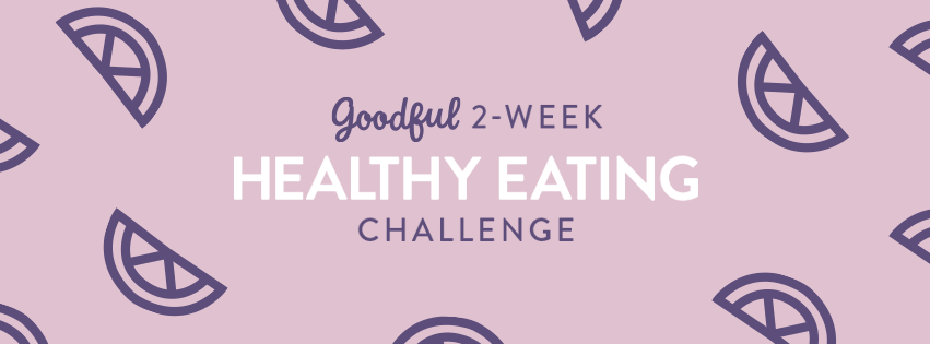Goodful’s Healthy Eating Challenge