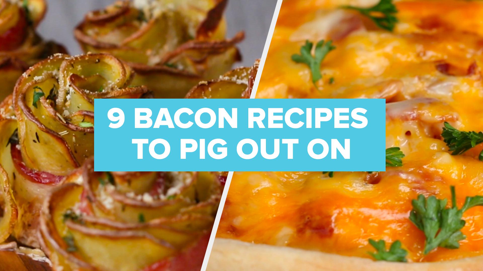 9 Bacon Recipes To Pig Out On