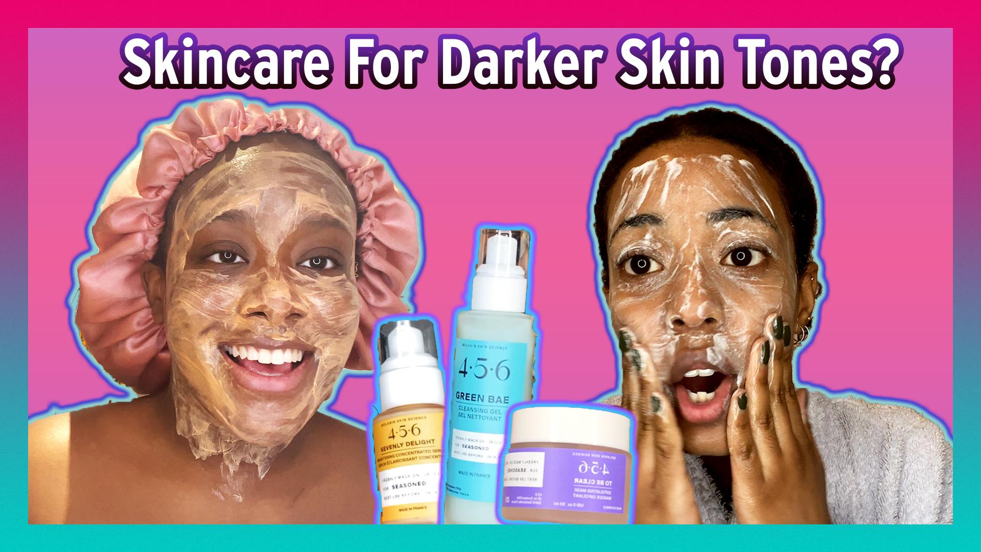women-try-skin-care-products-made-for-darker-skin-tones