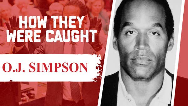 How They Were Caught O J Simpson How They Were Caught O J Simpson