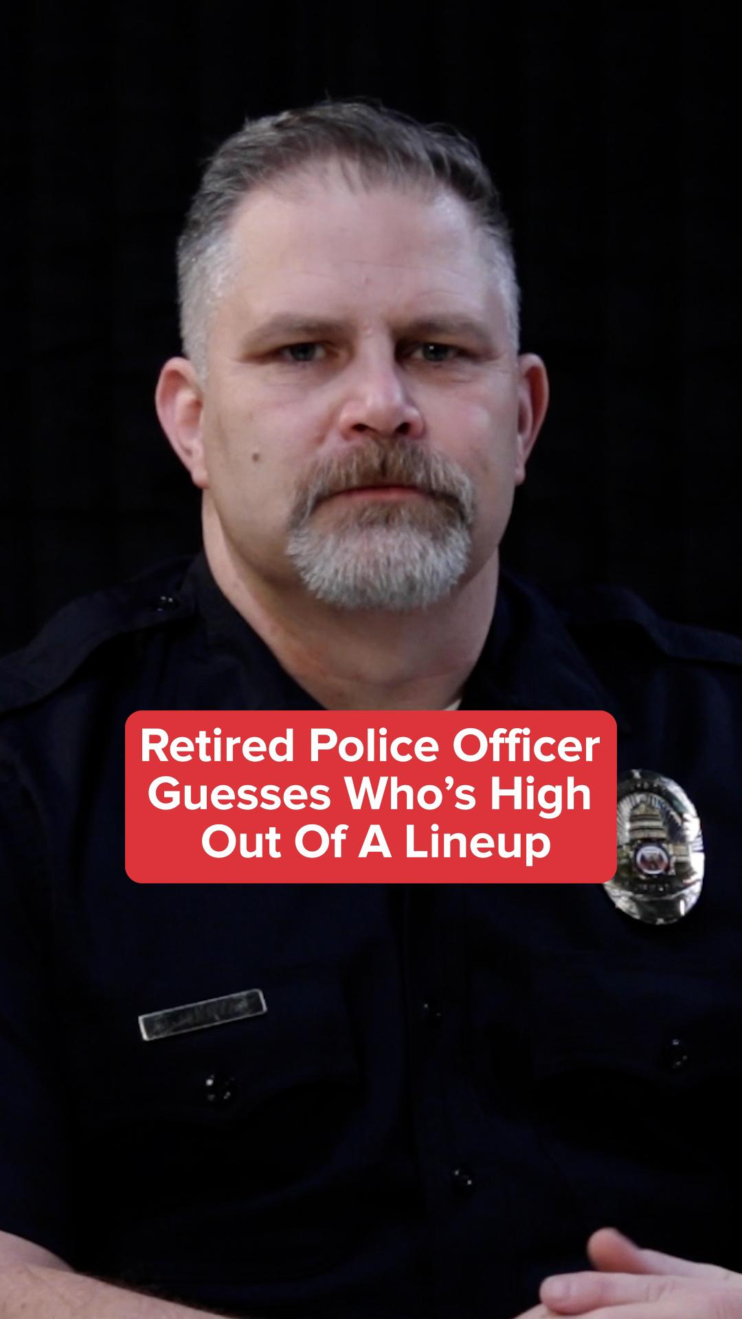 Retired Police Officer Guesses Who s High