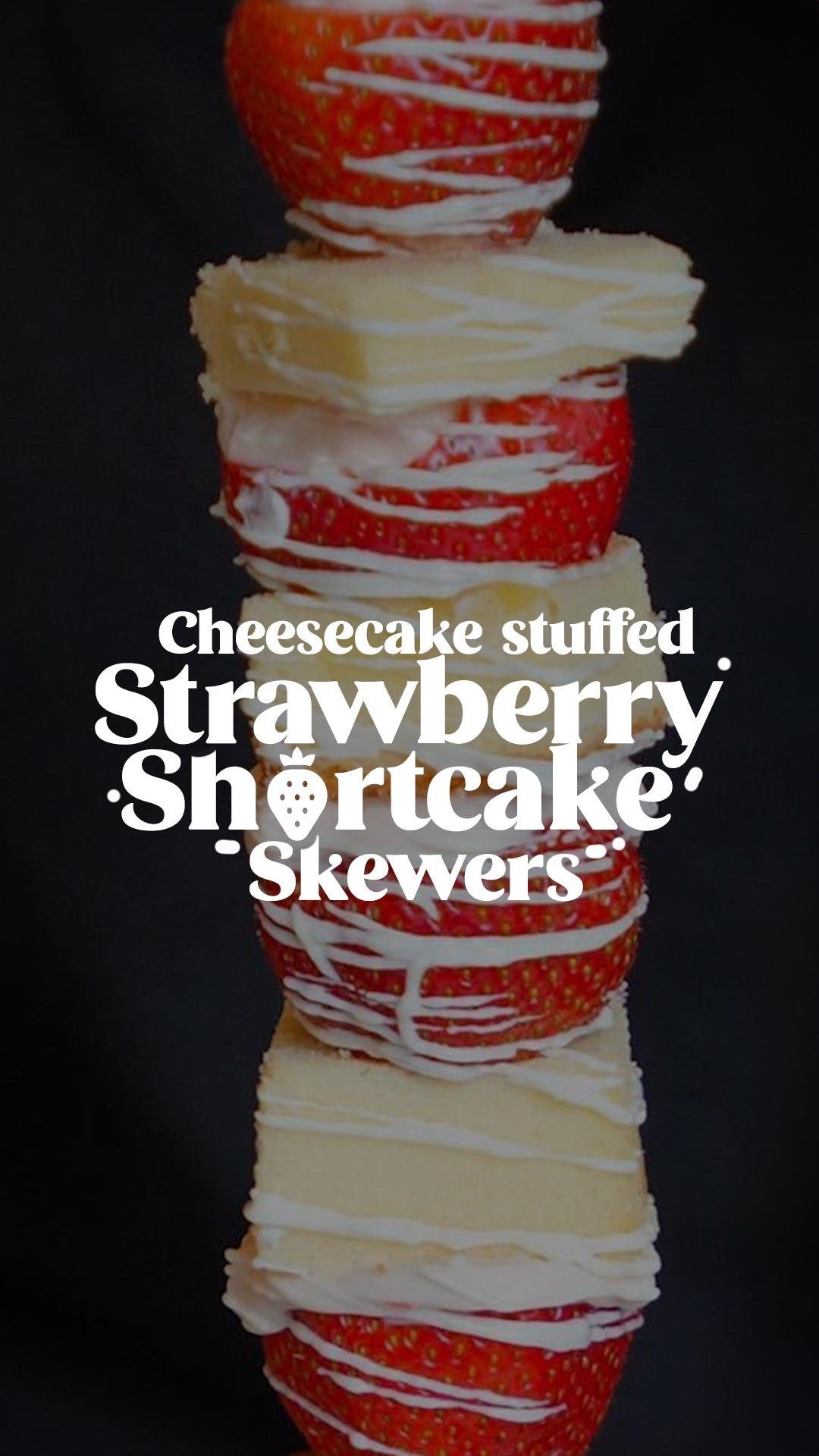 Cheesecake-Stuffed Strawberry Shortcake Skewers